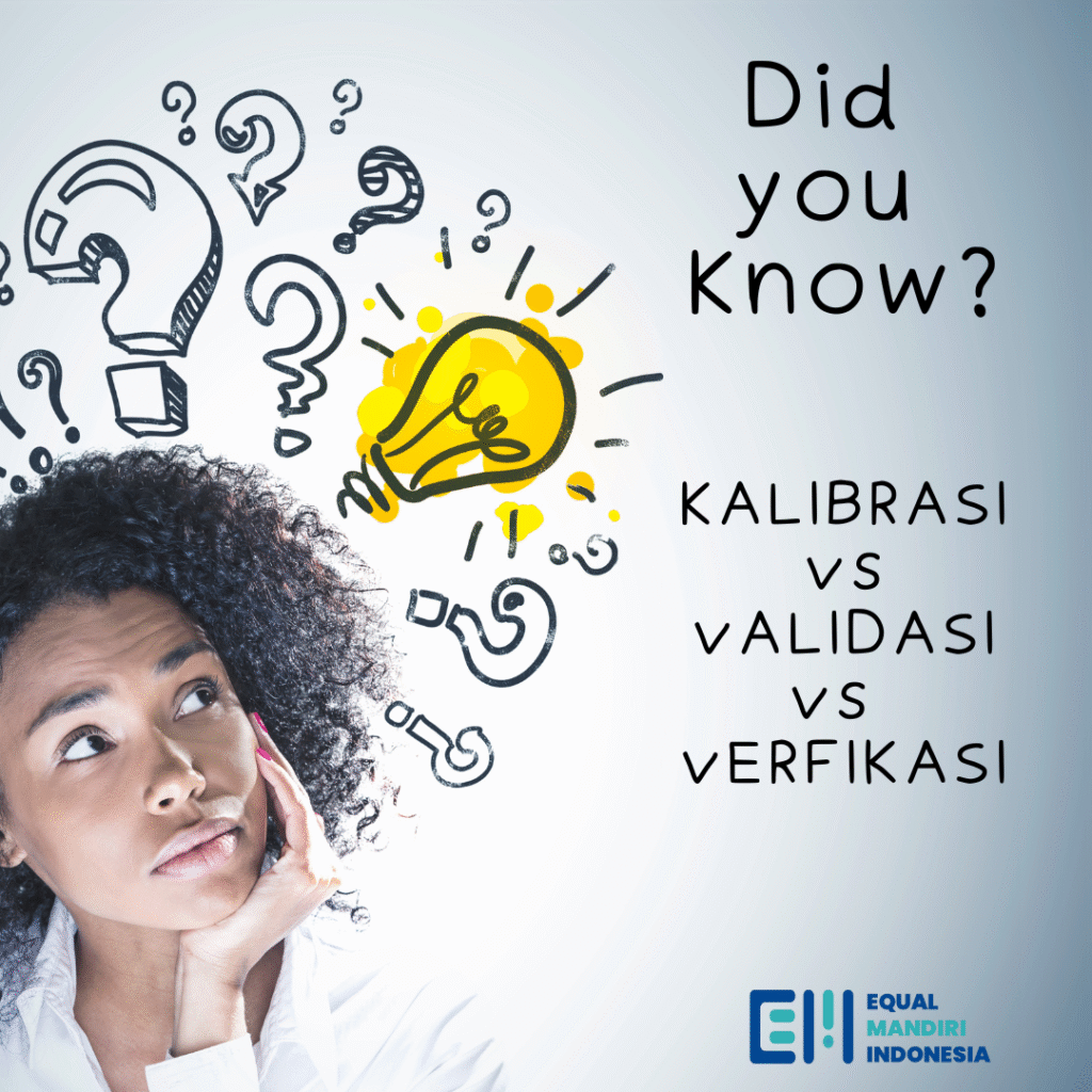 Perbedaan kalibrasi verifikasi dan validasi alat ukur